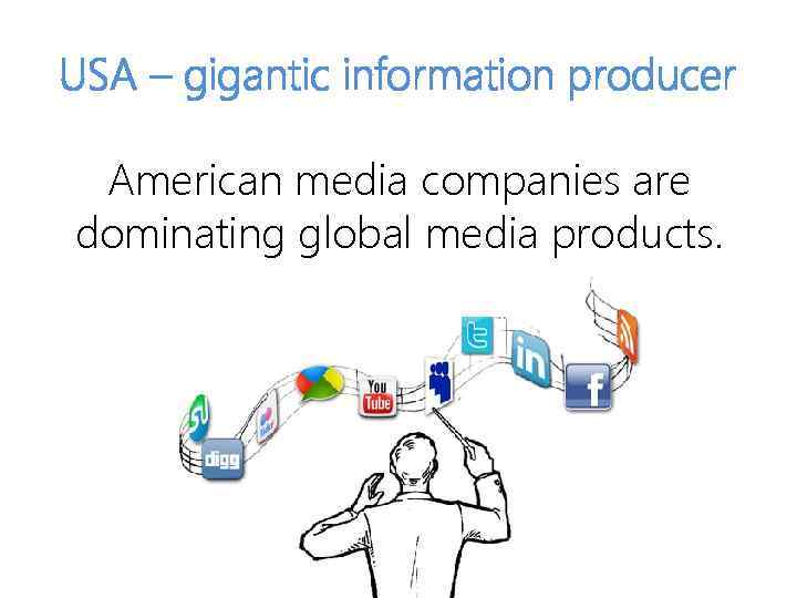 USA – gigantic information producer American media companies are dominating global media products. 