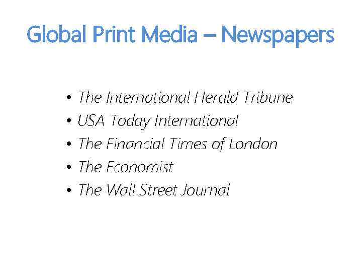 Global Print Media – Newspapers • • • The International Herald Tribune USA Today