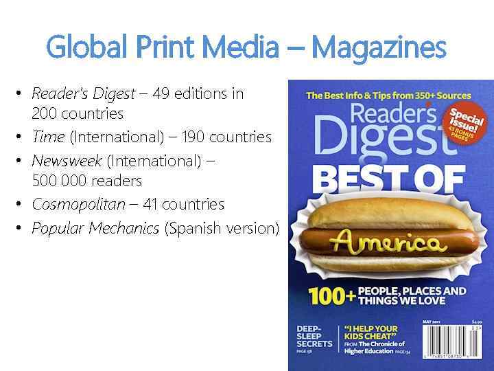 Global Print Media – Magazines • Reader’s Digest – 49 editions in 200 countries