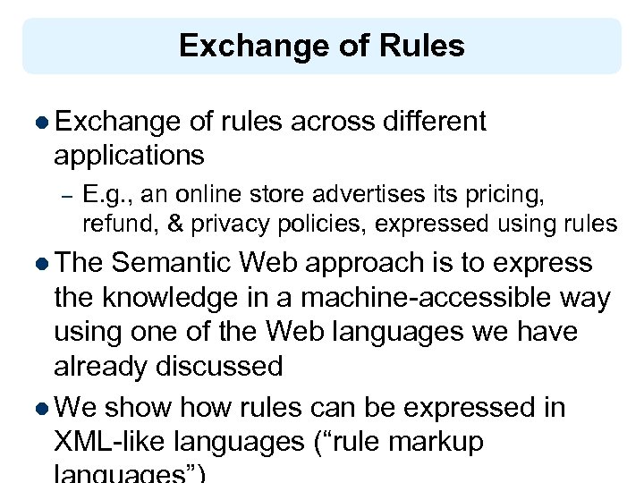 Exchange of Rules l Exchange of rules across different applications – E. g. ,