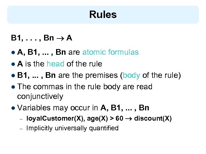 Rules B 1, . . . , Bn A l A, B 1, .