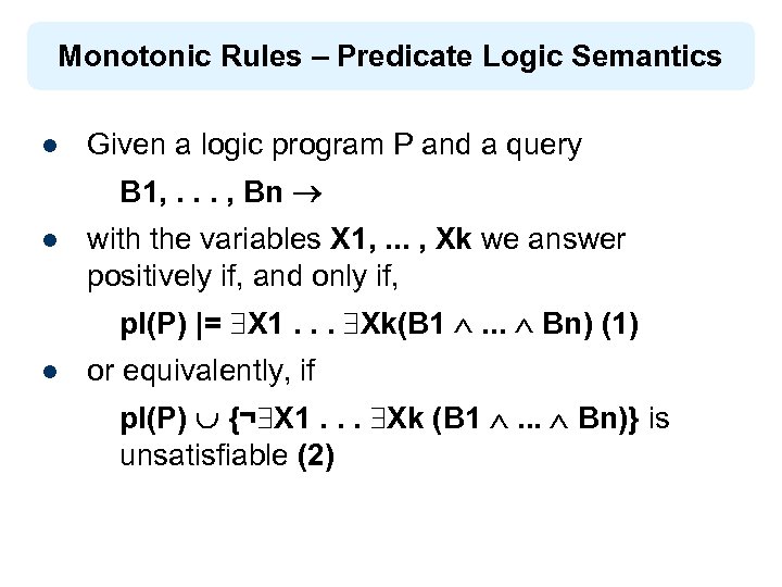 Monotonic Rules – Predicate Logic Semantics l Given a logic program P and a