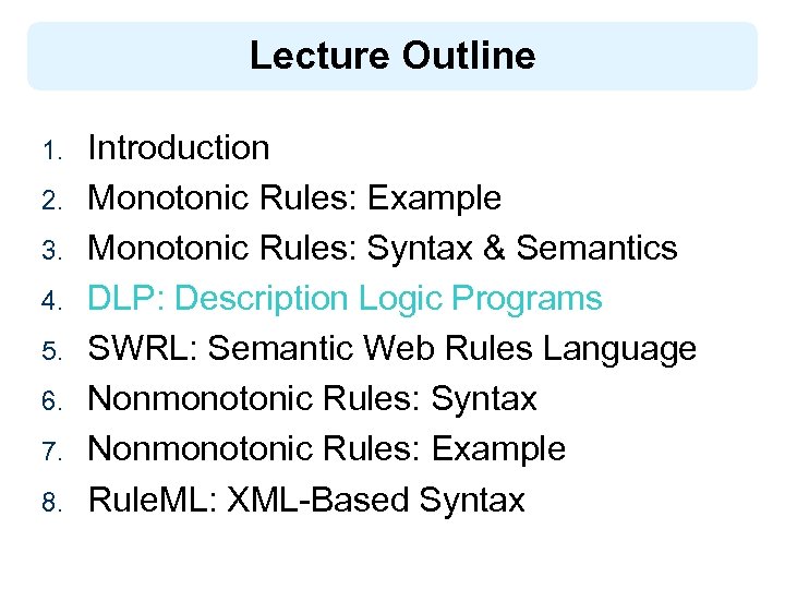 Lecture Outline 1. 2. 3. 4. 5. 6. 7. 8. Introduction Monotonic Rules: Example