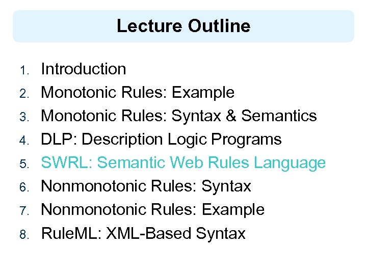 Lecture Outline 1. 2. 3. 4. 5. 6. 7. 8. Introduction Monotonic Rules: Example