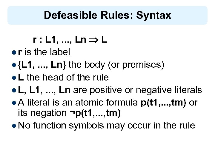 Defeasible Rules: Syntax r : L 1, . . . , Ln L l