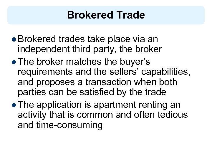 Brokered Trade l Brokered trades take place via an independent third party, the broker