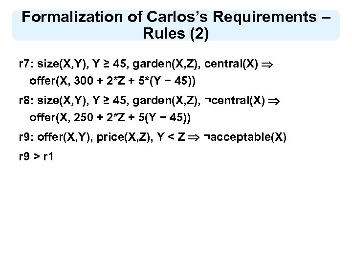 Formalization of Carlos’s Requirements – Rules (2) r 7: size(X, Y), Y ≥ 45,
