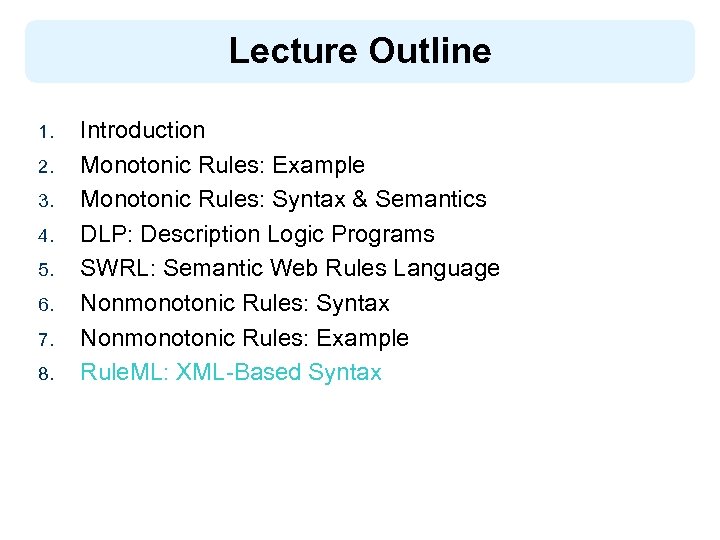 Lecture Outline 1. 2. 3. 4. 5. 6. 7. 8. Introduction Monotonic Rules: Example
