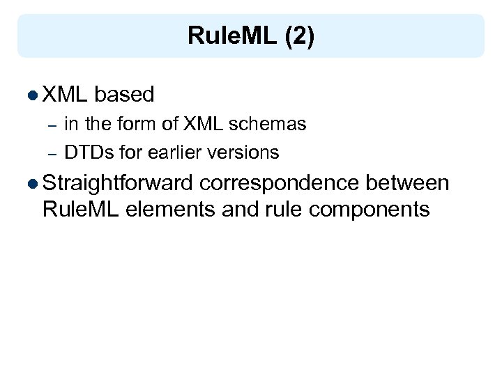 Rule. ML (2) l XML – – based in the form of XML schemas