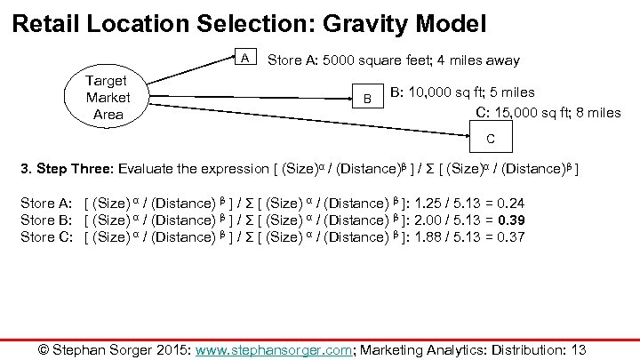 Retail Location Selection: Gravity Model A Target Market Area Store A: 5000 square feet;