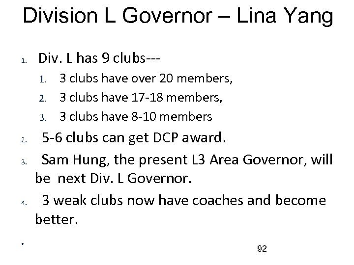 Division L Governor – Lina Yang 1. Div. L has 9 clubs--1. 2. 3.
