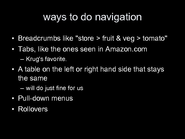 ways to do navigation • Breadcrumbs like "store > fruit & veg > tomato"
