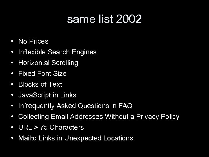 same list 2002 • No Prices • Inflexible Search Engines • Horizontal Scrolling •
