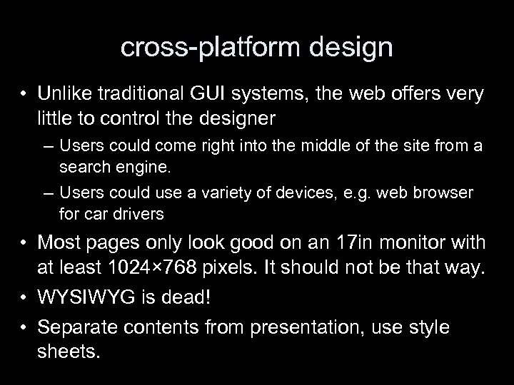 cross-platform design • Unlike traditional GUI systems, the web offers very little to control
