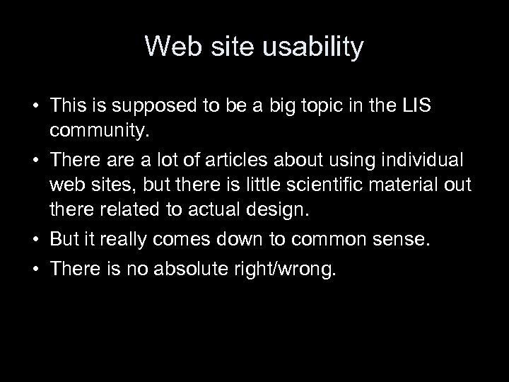 Web site usability • This is supposed to be a big topic in the