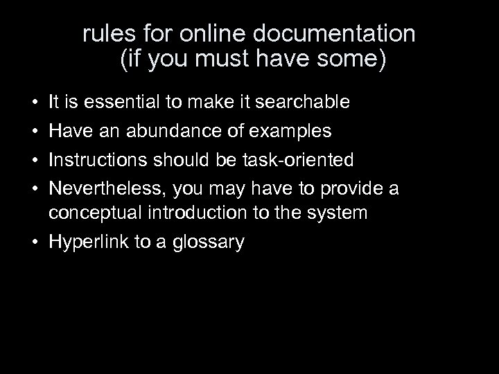 rules for online documentation (if you must have some) • • It is essential