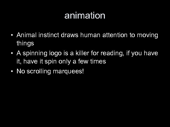 animation • Animal instinct draws human attention to moving things • A spinning logo