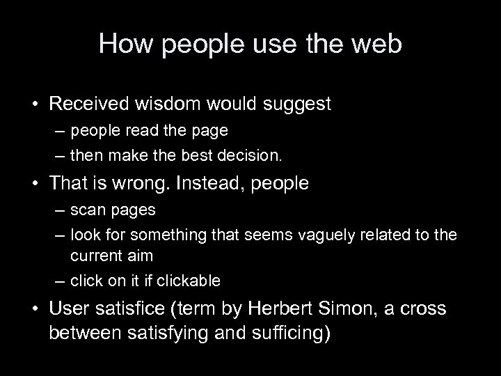 How people use the web • Received wisdom would suggest – people read the