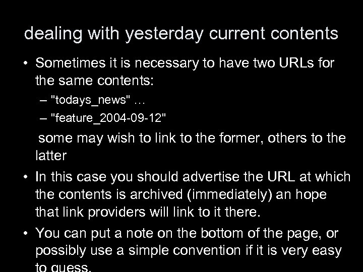 dealing with yesterday current contents • Sometimes it is necessary to have two URLs