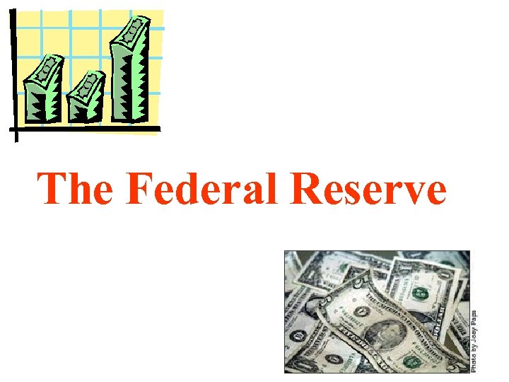 The Federal Reserve 