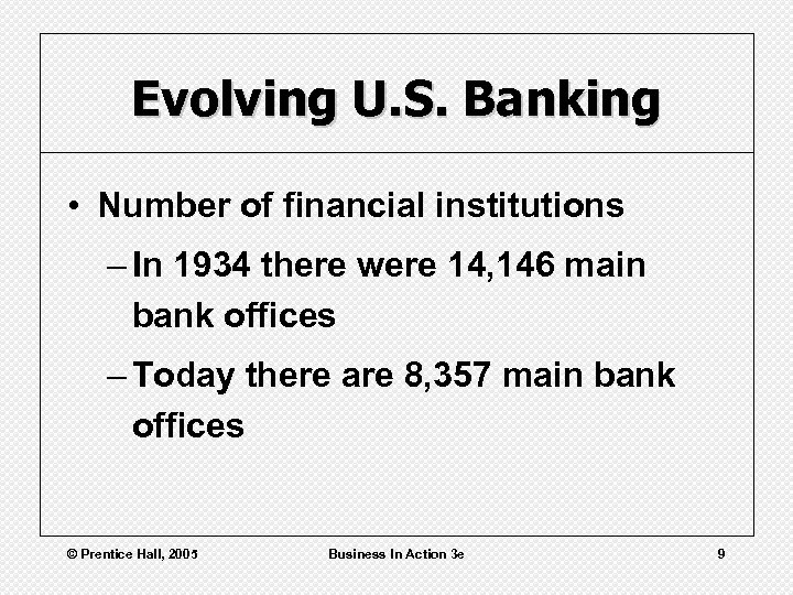 Evolving U. S. Banking • Number of financial institutions – In 1934 there were