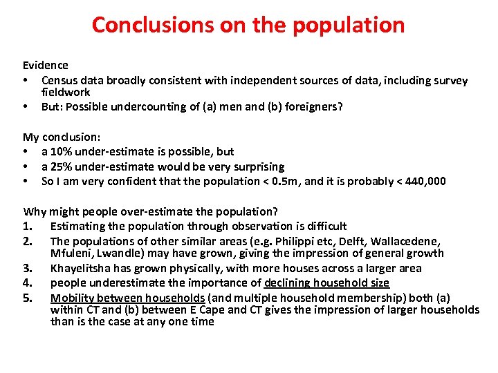 Conclusions on the population Evidence • Census data broadly consistent with independent sources of