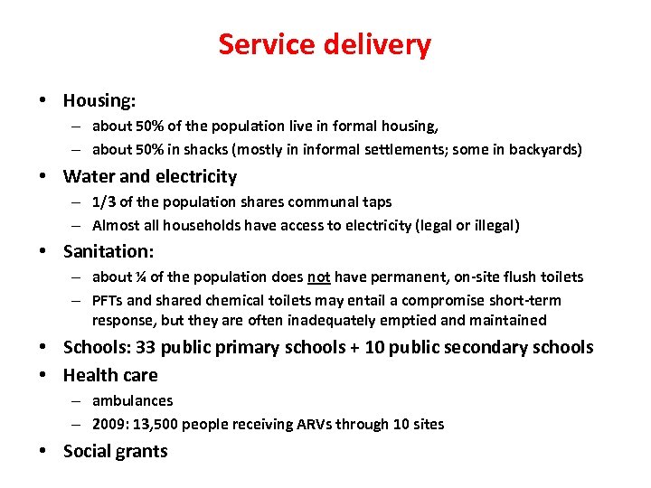 Service delivery • Housing: – about 50% of the population live in formal housing,