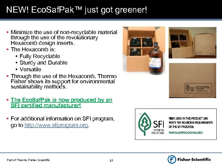 NEW! Eco. Saf. Pak™ just got greener! § Minimize the use of non-recyclable material