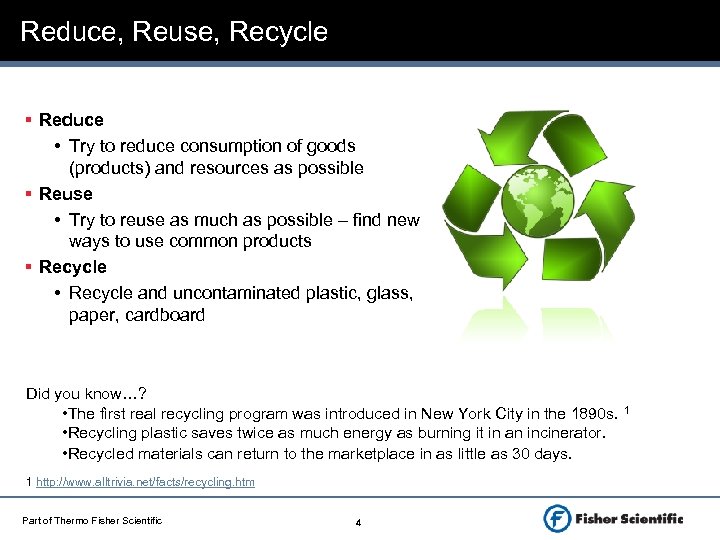 Reduce, Reuse, Recycle § Reduce • Try to reduce consumption of goods (products) and