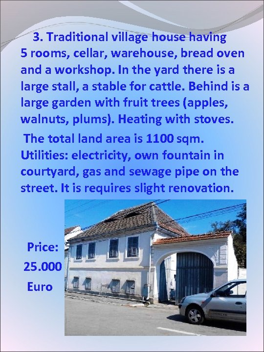  3. Traditional village house having 5 rooms, cellar, warehouse, bread oven and a