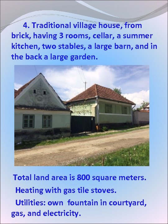  4. Traditional village house, from brick, having 3 rooms, cellar, a summer kitchen,