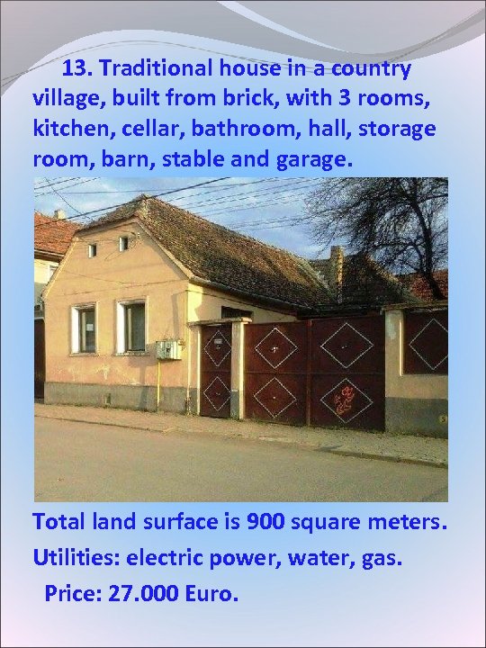  13. Traditional house in a country village, built from brick, with 3 rooms,