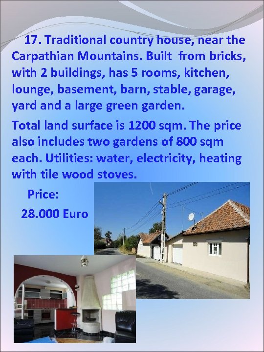  17. Traditional country house, near the Carpathian Mountains. Built from bricks, with 2