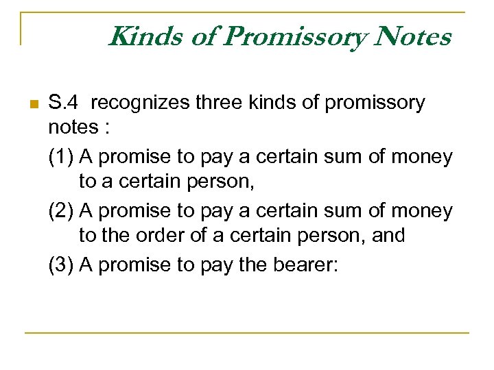 Kinds of Promissory Notes n S. 4 recognizes three kinds of promissory notes :