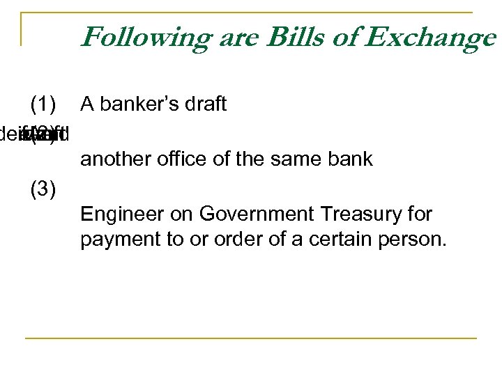 Following are Bills of Exchange (1) A banker’s draft n ifdraft demand even A