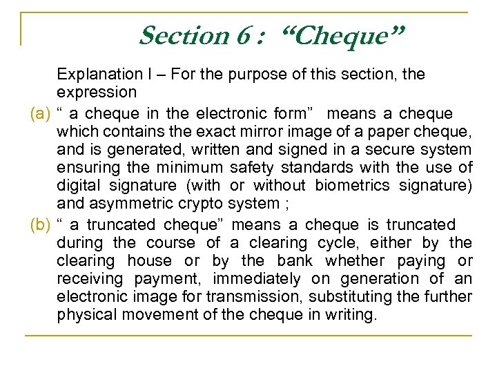 Section 6 : “Cheque” Explanation I – For the purpose of this section, the