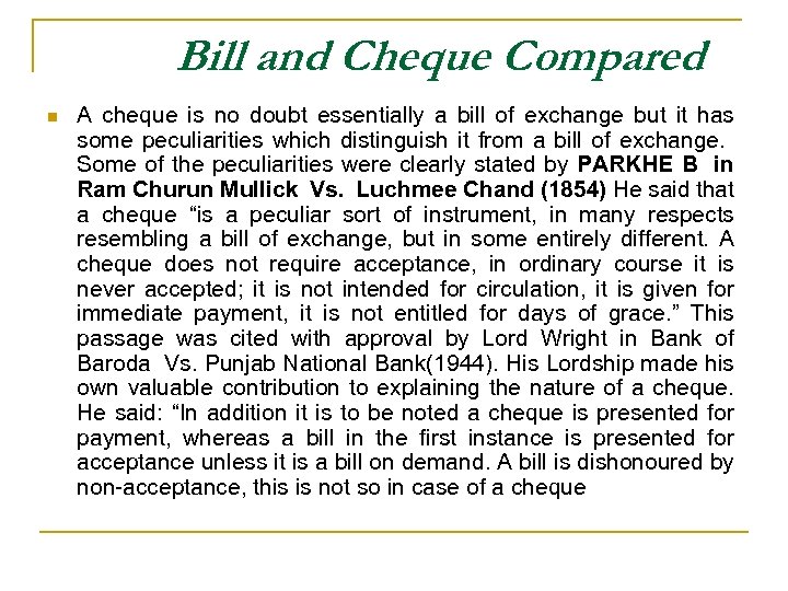 Bill and Cheque Compared n A cheque is no doubt essentially a bill of