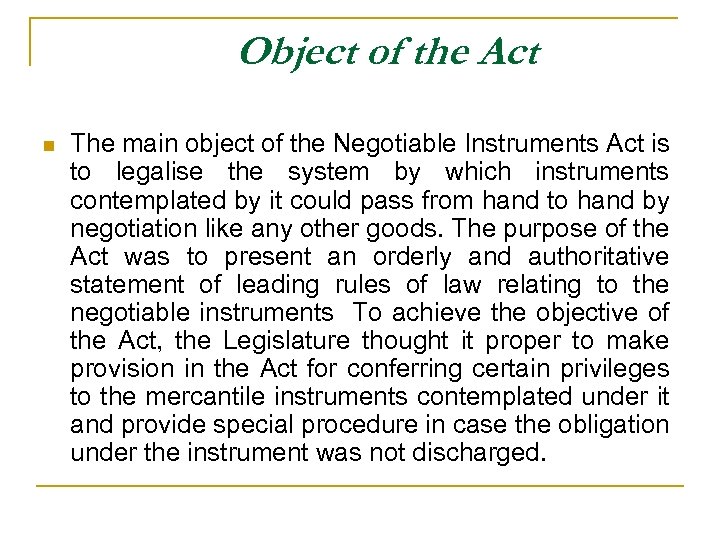 Object of the Act n The main object of the Negotiable Instruments Act is