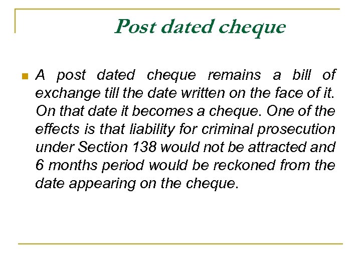 Post dated cheque n A post dated cheque remains a bill of exchange till