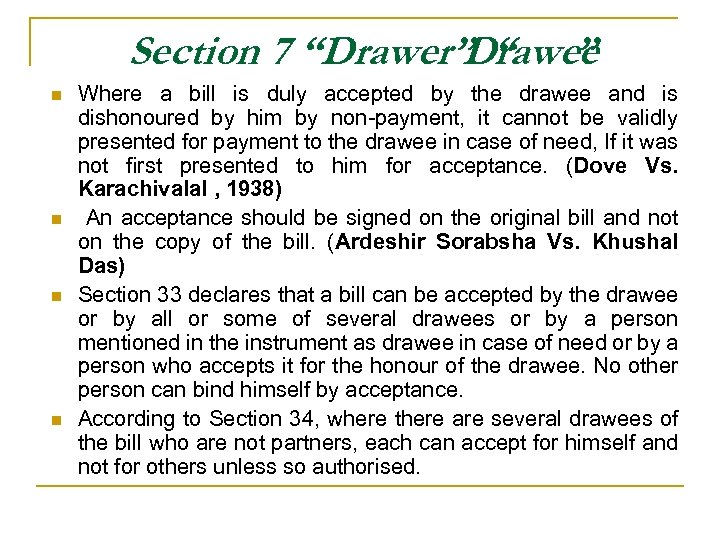 Section 7 “Drawer” “ ” Drawee n n Where a bill is duly accepted
