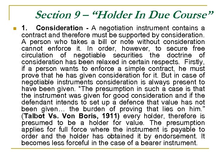 Section 9 – “Holder In Due Course” n 1. Consideration - A negotiation instrument