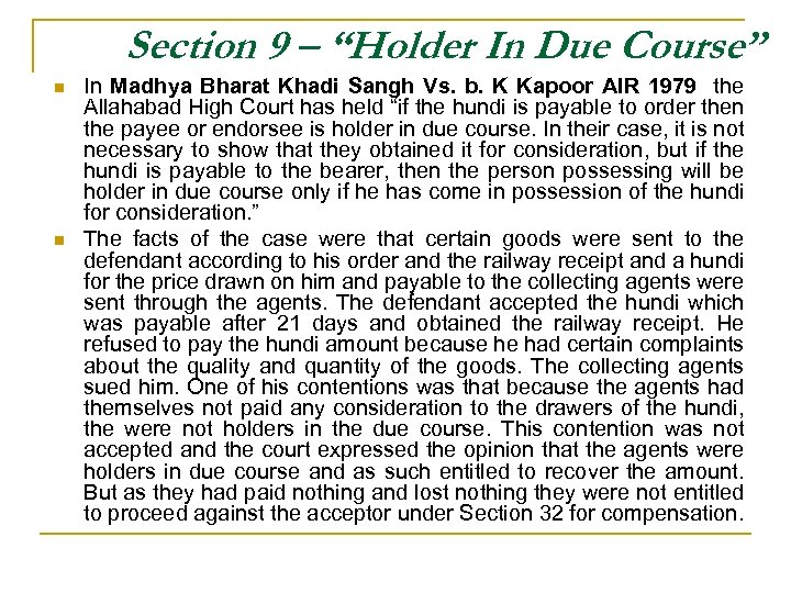 Section 9 – “Holder In Due Course” n n In Madhya Bharat Khadi Sangh