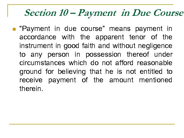 Section 10 – Payment in Due Course n “Payment in due course” means payment