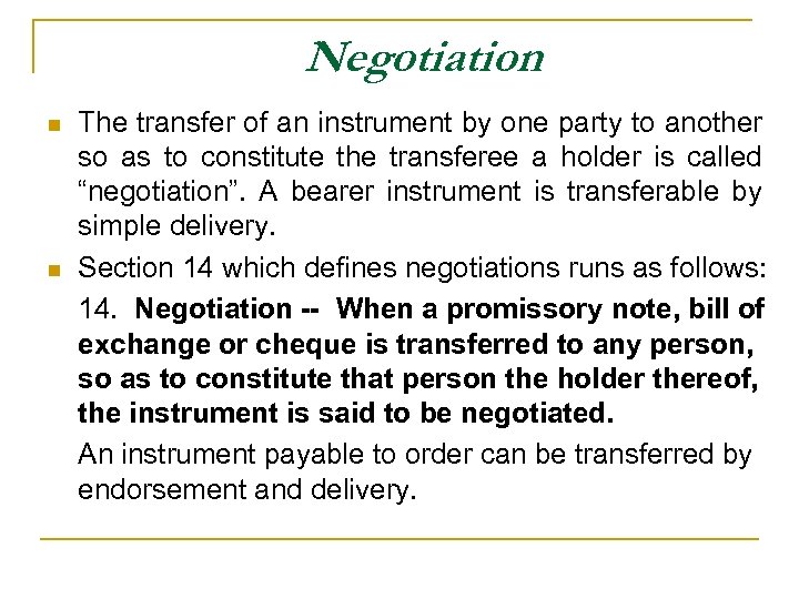 Negotiation n n The transfer of an instrument by one party to another so