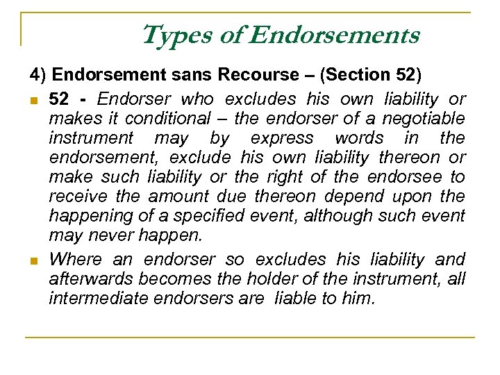 Types of Endorsements 4) Endorsement sans Recourse – (Section 52) n 52 - Endorser