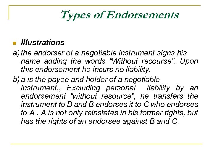 Types of Endorsements Illustrations a) the endorser of a negotiable instrument signs his name