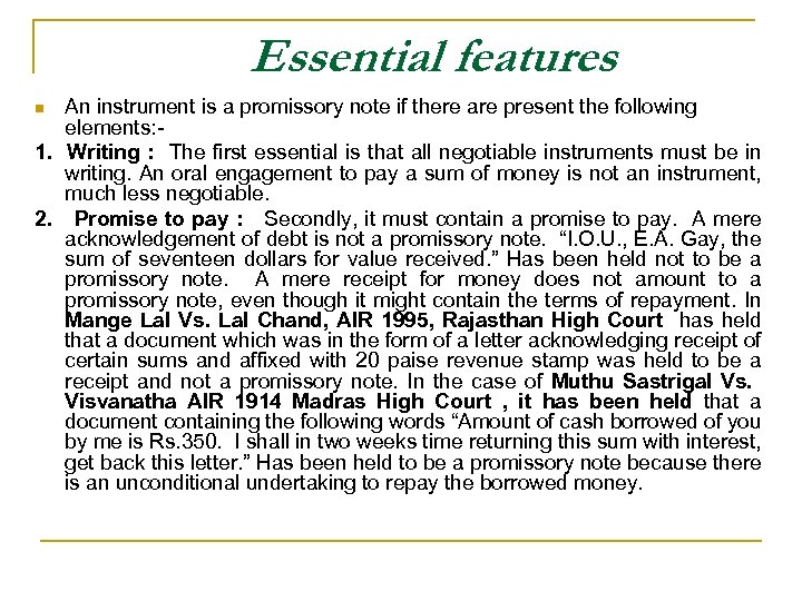 Essential features An instrument is a promissory note if there are present the following