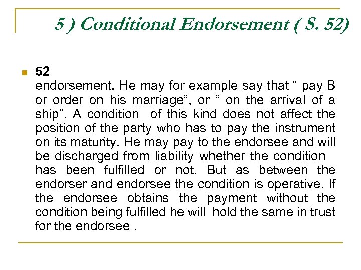 5 ) Conditional Endorsement ( S. 52) n 52 endorsement. He may for example
