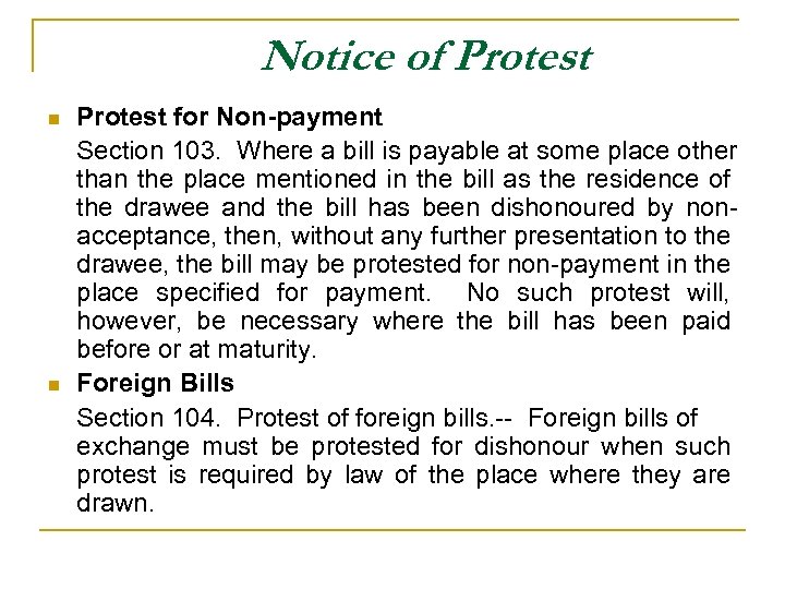 Notice of Protest n n Protest for Non-payment Section 103. Where a bill is