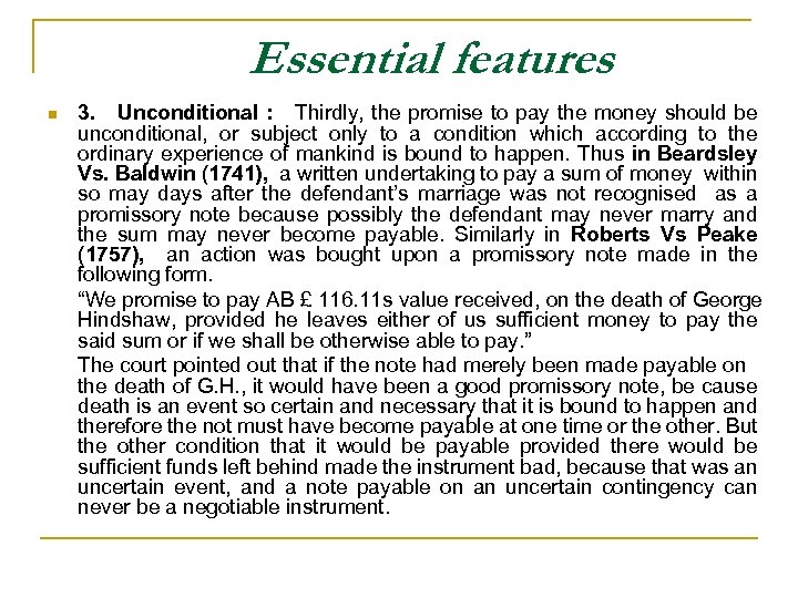 Essential features n 3. Unconditional : Thirdly, the promise to pay the money should